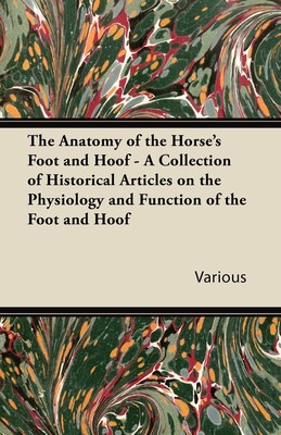 【预售 按需印刷】The Anatomy of the Horse s Foot and Hoof - A Collection of Historical Articles on the Physiology and