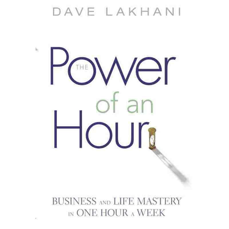 预售 一小时的威力：每周一小时的业务与生活掌握The Power Of An Hour: Business And Life Mastery In One Hour A Week