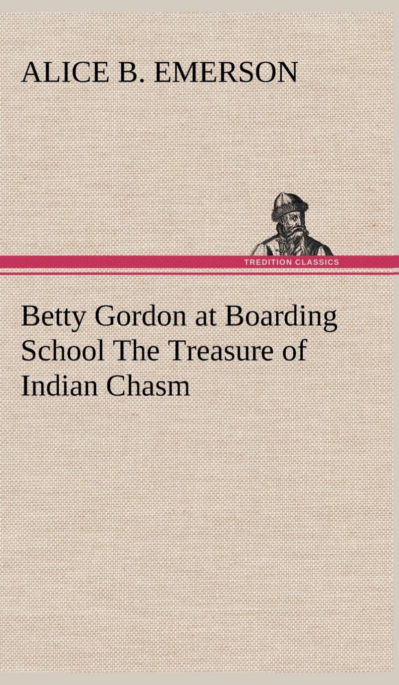 【预售 按需印刷】Betty Gordon at Boarding School The Treasure of Indian Chasm 书籍/杂志/报纸 文学小说类原版书 原图主图