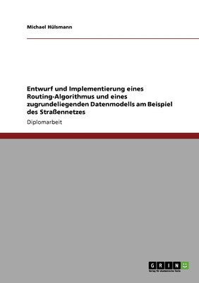 预售 按需印刷Entwurf und Implementierung eines Routing-Algorithmus und eines zugrundeliegenden Datenmodells am Be德语ger