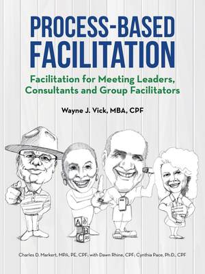 预售 按需印刷Process-Based Facilitation: Facilitation for Meeting Leaders  Consultants and Group Facilitators