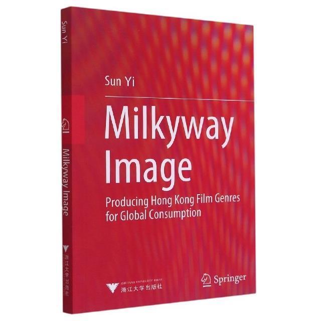 Milkyway image: producing Hong Kong film genres for global consumption孙怡普通大众电影事业产业发展研究香港英文艺术书籍