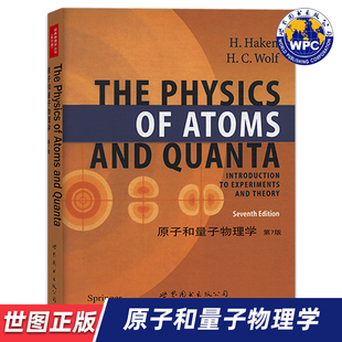 著 原子和量子物理学 PHYSICS THE ATOMS H.Haken 9787510084522 德 第7版 QUANTA AND 公司 世界图书出版 世图正版
