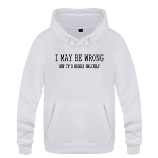外贸男式连帽卫衣 I May Be Wrong 搞笑 Funny Sayings Slogan