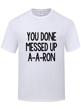 滑稽搞笑短袖圆领棉T恤男宽松大码 You Done Messed UP A-A-Ron