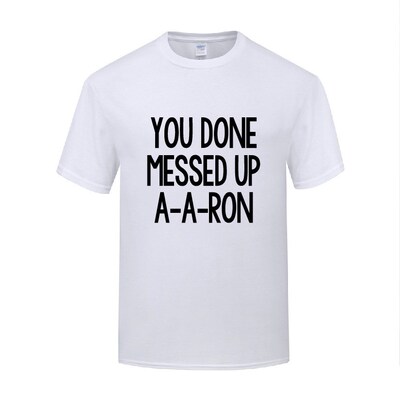 滑稽搞笑短袖圆领棉T恤男宽松大码 You Done Messed UP A-A-Ron