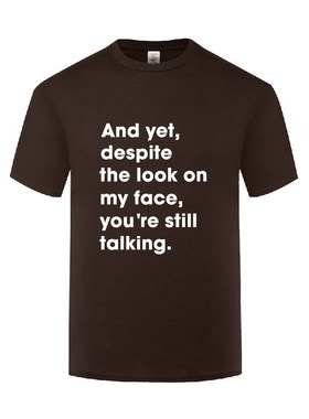 搞笑T恤男 Despite The Look On My Face You're Still Talking