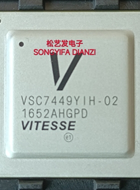 VSC7449YIH-02  BGA672封装  全新原装IC 现货库存 拍前询价