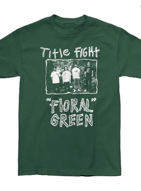 Floral Green花绿色Title Fight美国摇滚乐队休闲宽松直喷短袖T恤