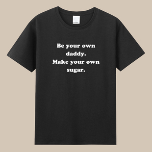your sugar短袖 own Make 纯棉圆领字母t恤衣服 daddy