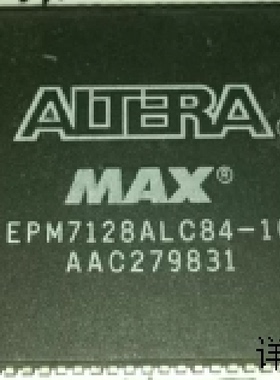 EPM7128ALC84-10全新原装 原厂渠道 咨询下单 保证质量