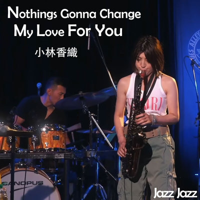 Nothings Gonna Change My Love For You 小林香织 萨克斯谱 伴奏