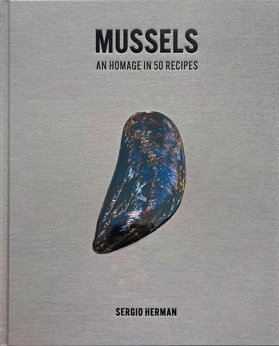 Mussels An Homage in 50 Recipes : Sergio Herman