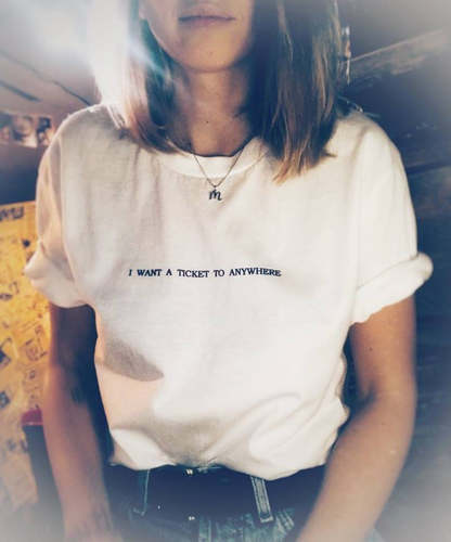 I want a ticket to anywhere TRAVEL Print 印花女装t恤纯棉上衣