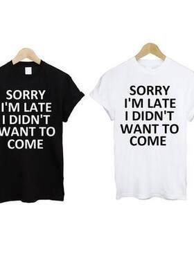 衬衫sorryi'mlate有趣字母