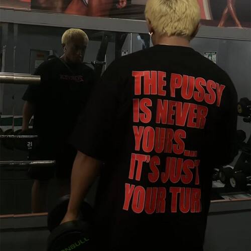 THE PUSSY IS NEVER YOURS IT'S JUST YOUR TURN趣味短袖T恤纯棉