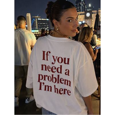 If you need a problem I'm here 趣味印花男女款纯棉短袖上衣T恤