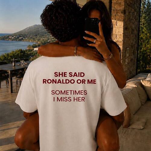 SHE SAID RONALDO OR ME SOMETIMES趣味c罗短袖T恤夏季纯棉男女