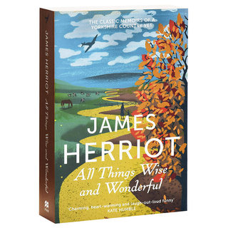 All Things Wise and Wonderful: The Classic Memoirs of a Yorkshire Country Vet. J Herriot 著 儿童读物原版书外版书