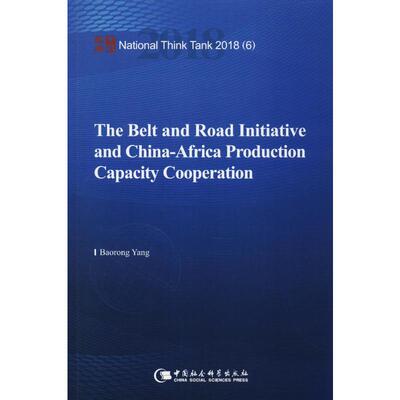 The Belt and Road Initiative and China-Africa Production Capacity Cooperation 杨宝荣 著 世界及各国经济概况经管、励志