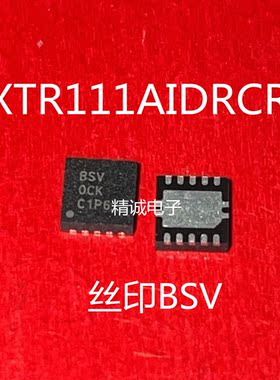 XTR111AIDRCR XTR111AIDRC XTR111AIDRCT 丝印BSV QFN10全新