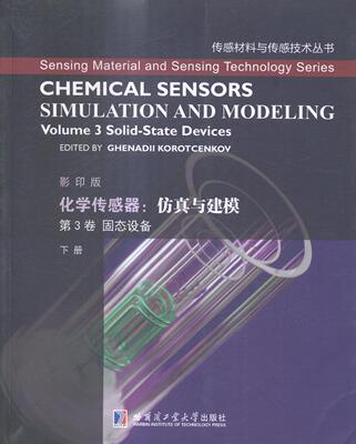 化学传感器:与建模:simulation and modeling:第3卷:下册:Volume 3:固态设备:Solid-state devic 化学传感器研究英文工业技术书籍