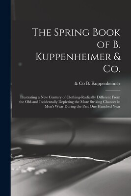 【预售】The Spring Book of B. Kuppenheimer & Co.: Illustrating a New Century of Clothing-radically Different From the怎么看?