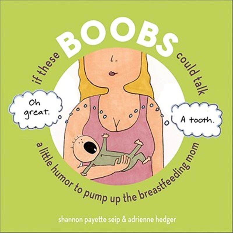 could talk: a little humor to pump up the breastfeeding mom