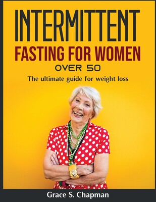 fasting for women over 50: the ultimate guide for weight loss