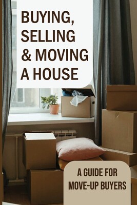 & moving a house: a guide for move-up buyers: cost of buying a