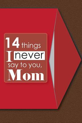 【预售】14 things i never say to you, mom: mothers day gift