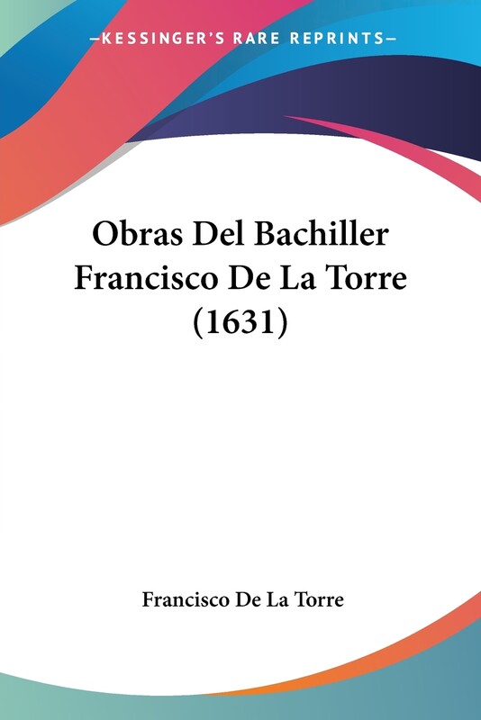 【按需印刷】Obras Del Bachiller Francisco De La Torre (1631)高性价比高么？