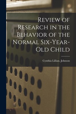 of research in the behavior of the normal six-year-old child