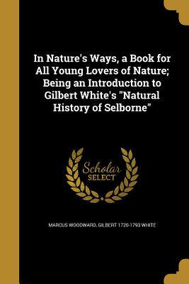 【预售】In Nature's Ways, a Book for All Young Lovers of Nature; Being an Introduction to Gilbert White's Natural Hist使用感如何?
