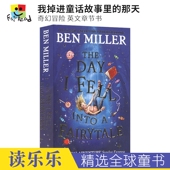 英文章节书 Ben 英文课外读物 英文原版 进口图书 Fell Fairytale Day The 那天 奇幻冒险故事 Miller Into 我掉进童话故事里