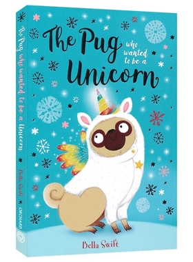 【自营】The Pug Who Wanted to Be a Unicorn 想成为独角兽的哈巴狗 桥梁书 初级章节小说 动物故事 课外阅读 英文原版进口图书
