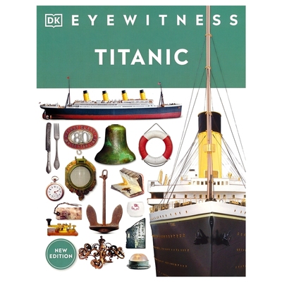 DK百科目击者系列 泰坦尼克号 Eyewitness Titanic 泰坦尼克号游轮人物/物体/事件科普百科撞船沉没始末 全彩插图 英文原版进口