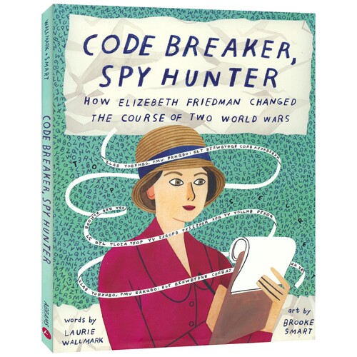 Code Breaker Spy Hunter 密码专家伊丽莎白·弗里德曼如何改变两次世界大战的进程 Elizebeth Friedman 英文原版 儿童故事绘本