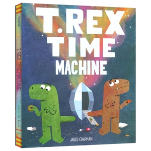 T. Rex Time Machine 霸王龙时光机 幽默冒险故事绘本 图画书 亲子共读 英文原版进口儿童图书