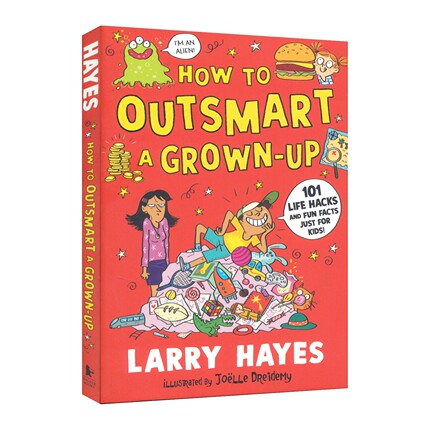 How to Outsmart a Grown-up 101 Life Hacks and Fun Facts Just for Kids 如何智胜大人 101个孩子的秘密生活指南 英文原版进口