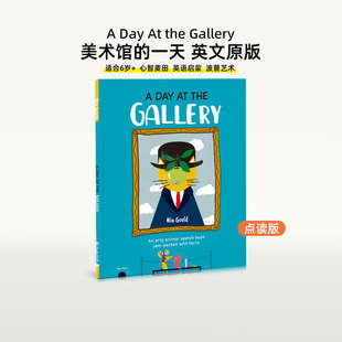 盖世童书 A Day At the Gallery美术馆的一天点读版 原版进口 英语故事书启蒙儿童英文绘本 支持小怪兽5g本地wifi点读笔心智麦田