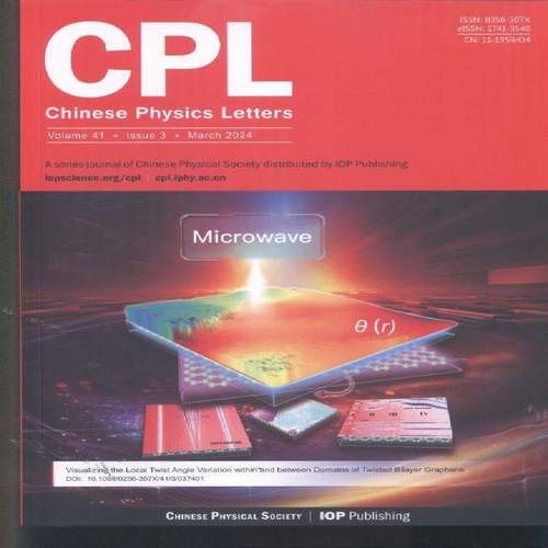 中国物理快报 英文版 Chinese Physics Letters 2024年-3期 期刊杂志期刊杂志订阅 过刊 过期