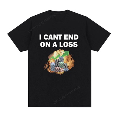 Gambling Addict Funny Meme T Shirt Men Women Clothing Fashio