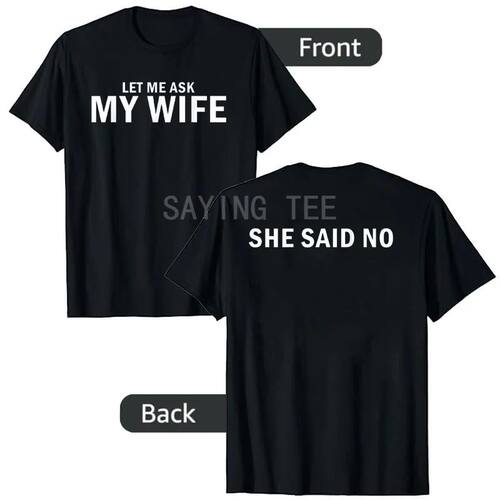 Let Me Ask My Wife She Said No Funny Husband T-Shirt Men's F