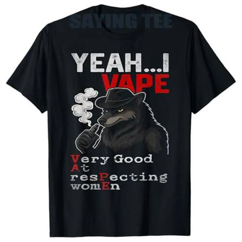 Yeah I Vape Very Good At Respecting Women Meme T-Shirt Funny