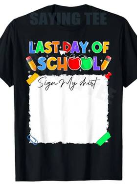 Funny Last Day of School Sign My Shirt Autograph Graduation