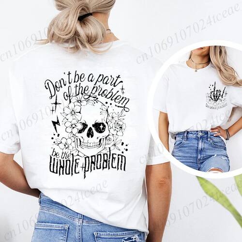 Dont Be Part of The Problem Be The Whole Problem T-shirts, F