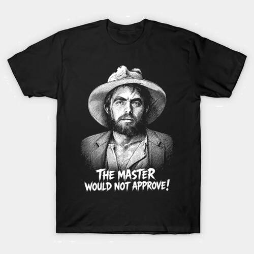 Torgo - The master would not approve T-shirt For Men Women 1