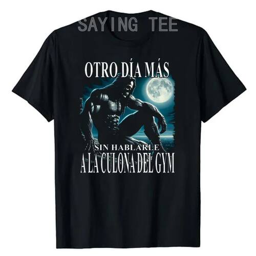Otro Día Más Sin Hablarle A La Culona Del Gym Playera T-Sh