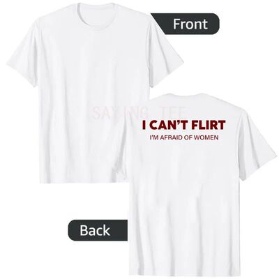 I Can't Flirt I'm Afraid of Women T-Shirt Funny Letters Prin